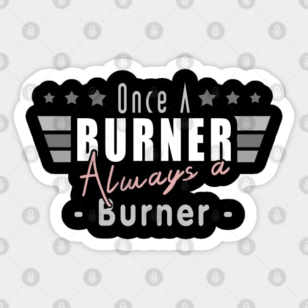 Once A Burner Always A Burner - Burning Man Inspired theme Sticker by tatzkirosales-shirt-store